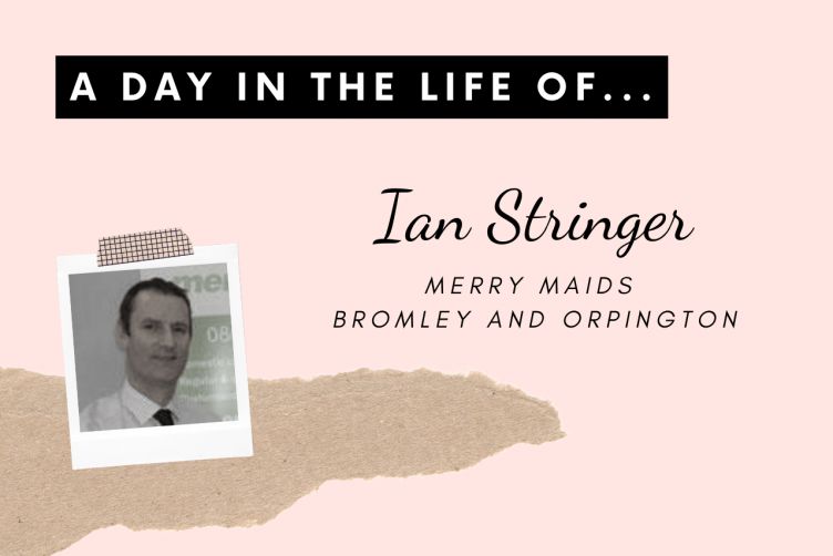 A day in the life of… Ian Stringer, Merry Maids Bromley and Orpington