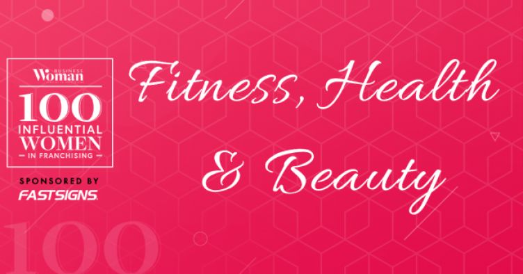 100 Influential Women In Franchising 2020: Fitness, Health & Beauty
