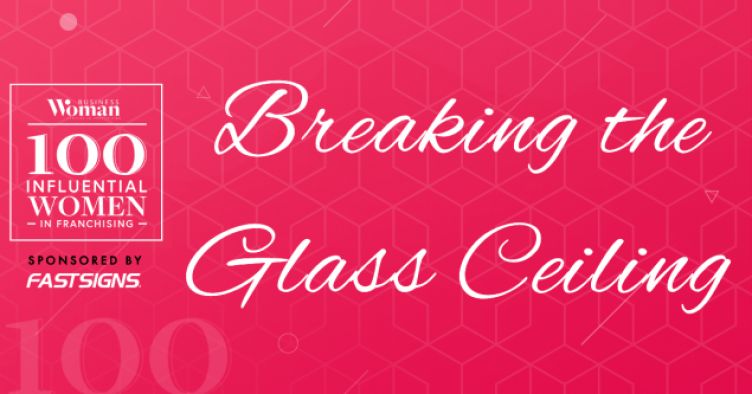 100 Influential Women In Franchising 2020: Breaking the Glass Ceiling